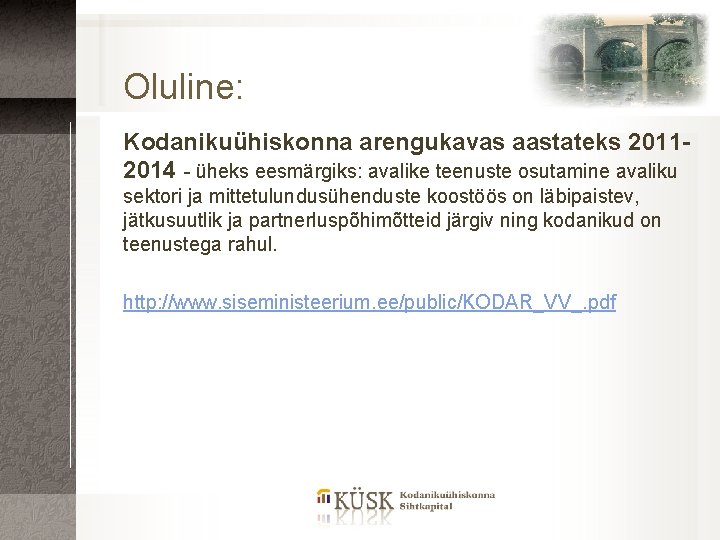 Oluline: Kodanikuühiskonna arengukavas aastateks 20112014 - üheks eesmärgiks: avalike teenuste osutamine avaliku sektori ja