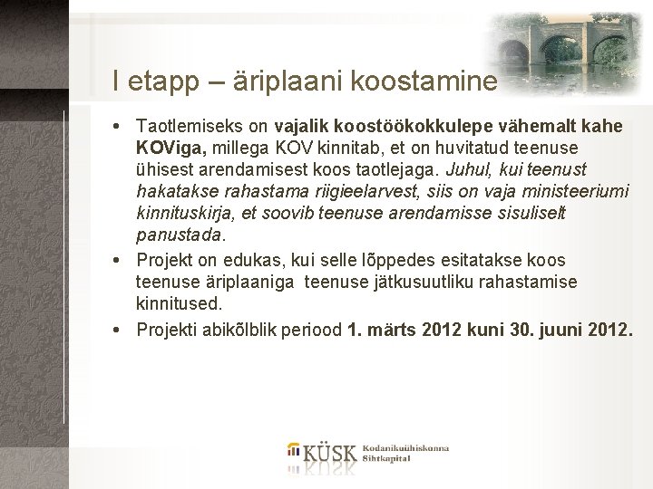 I etapp – äriplaani koostamine Taotlemiseks on vajalik koostöökokkulepe vähemalt kahe KOViga, millega KOV