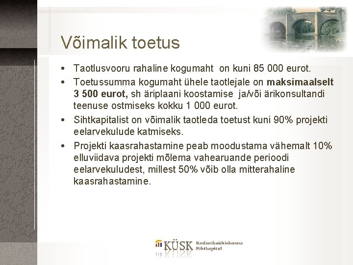 Võimalik toetus Taotlusvooru rahaline kogumaht on kuni 85 000 eurot. Toetussumma kogumaht ühele taotlejale