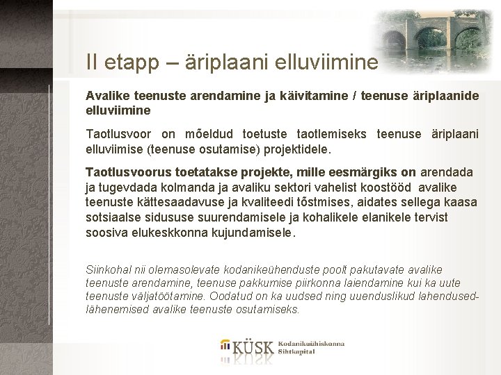 II etapp – äriplaani elluviimine Avalike teenuste arendamine ja käivitamine / teenuse äriplaanide elluviimine