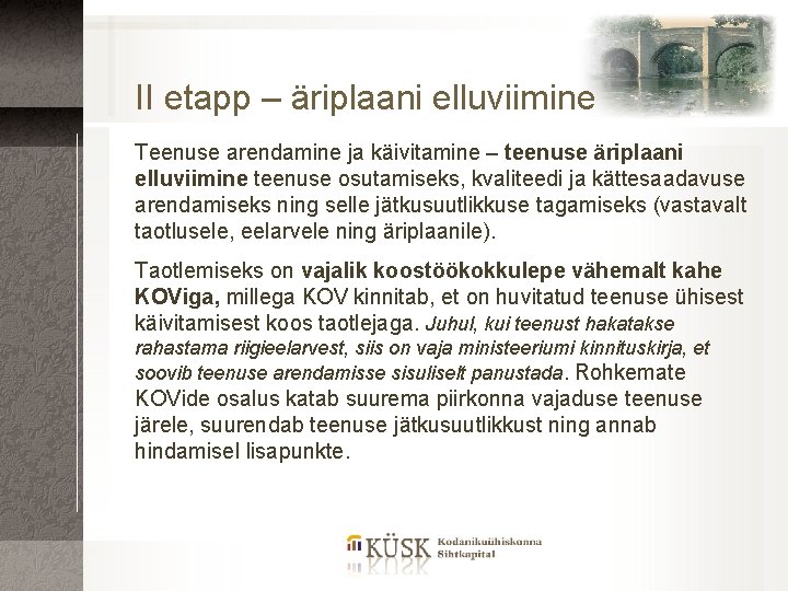 II etapp – äriplaani elluviimine Teenuse arendamine ja käivitamine – teenuse äriplaani elluviimine teenuse