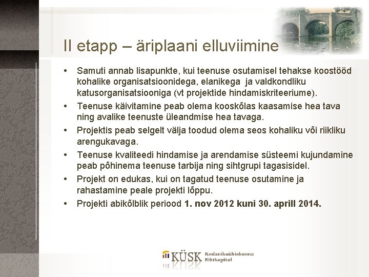 II etapp – äriplaani elluviimine Samuti annab lisapunkte, kui teenuse osutamisel tehakse koostööd kohalike
