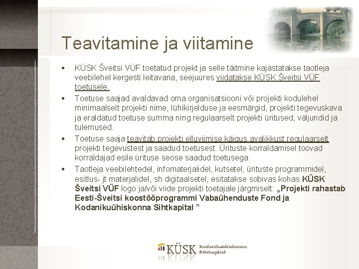 Teavitamine ja viitamine KÜSK Šveitsi VÜF toetatud projekt ja selle täitmine kajastatakse taotleja veebilehel