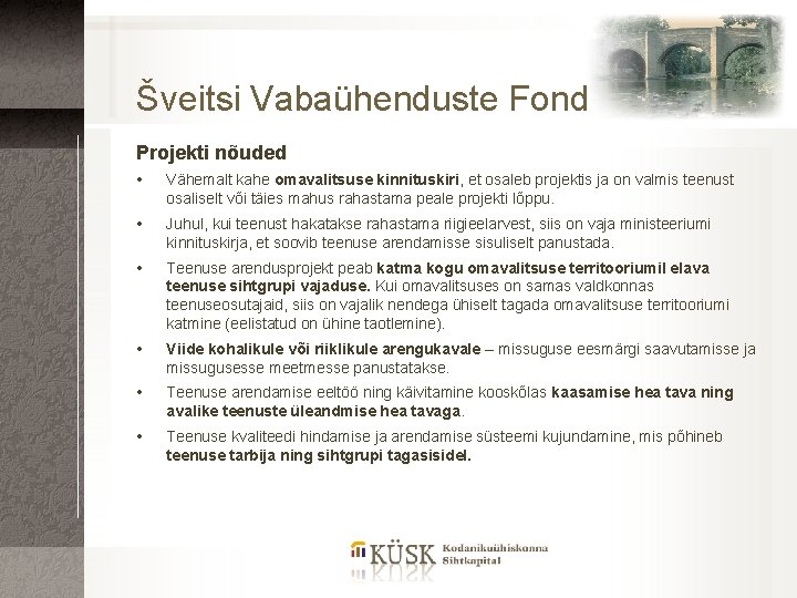 Šveitsi Vabaühenduste Fond Projekti nõuded Vähemalt kahe omavalitsuse kinnituskiri, et osaleb projektis ja on