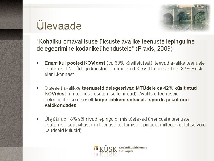 Ülevaade "Kohaliku omavalitsuse üksuste avalike teenuste lepinguline delegeerimine kodanikeühendustele" (Praxis, 2009) Enam kui pooled