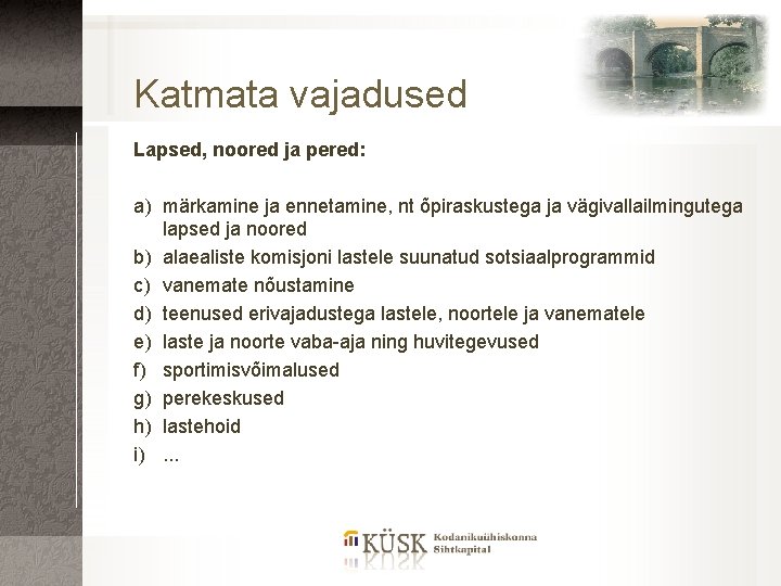 Katmata vajadused Lapsed, noored ja pered: a) märkamine ja ennetamine, nt õpiraskustega ja vägivallailmingutega