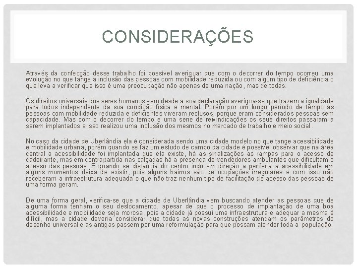 CONSIDERAÇÕES Através da confecção desse trabalho foi possível averiguar que com o decorrer do