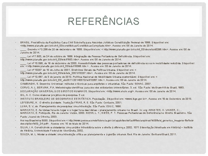 REFERÊNCIAS • • • • • BRASIL. Presidência da República Casa Civil Subchefia para