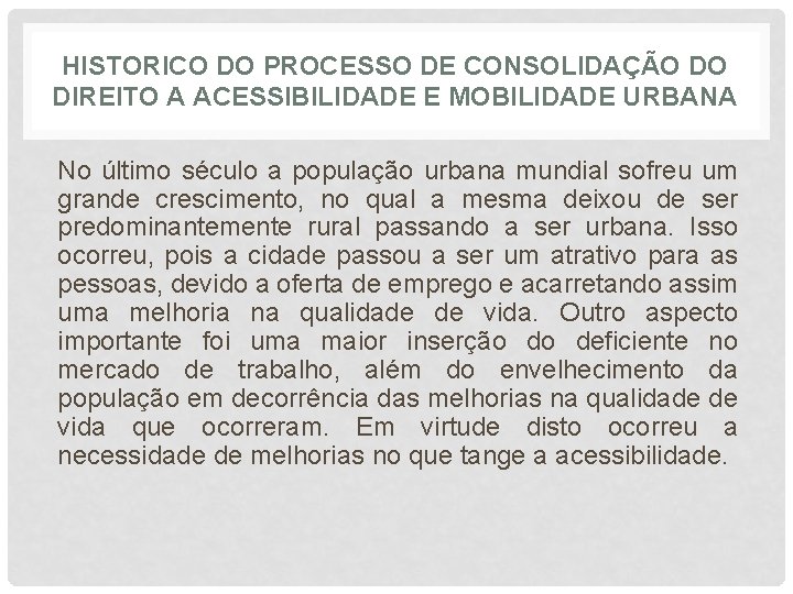 HISTORICO DO PROCESSO DE CONSOLIDAÇÃO DO DIREITO A ACESSIBILIDADE E MOBILIDADE URBANA No último