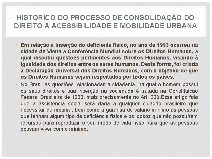 HISTORICO DO PROCESSO DE CONSOLIDAÇÃO DO DIREITO A ACESSIBILIDADE E MOBILIDADE URBANA • Em