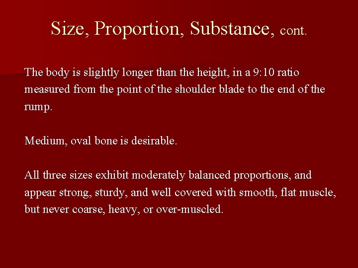 Size, Proportion, Substance, cont. The body is slightly longer than the height, in a