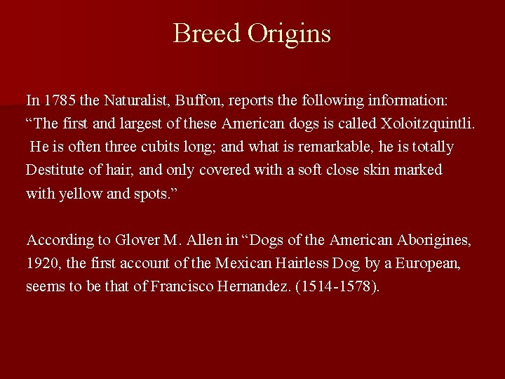 Breed Origins In 1785 the Naturalist, Buffon, reports the following information: “The first and