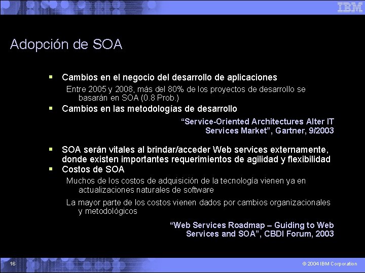 Adopción de SOA § Cambios en el negocio del desarrollo de aplicaciones Entre 2005