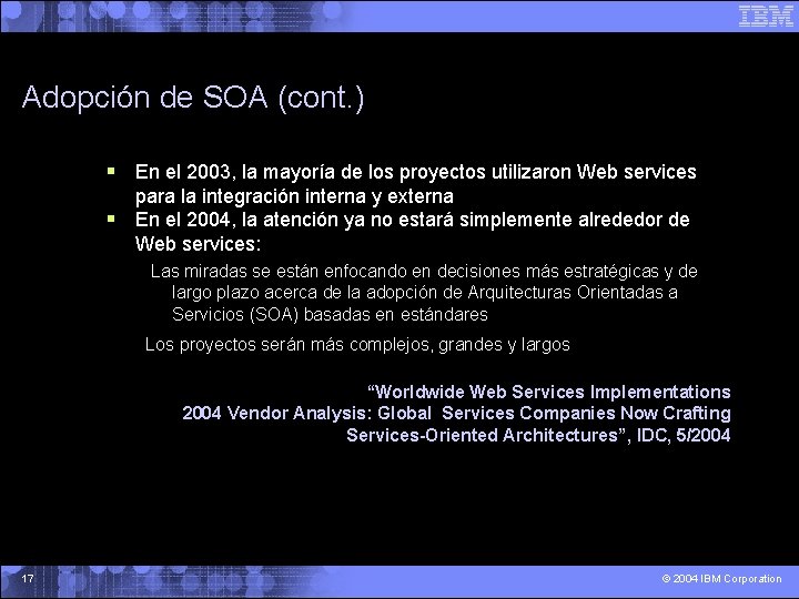 Adopción de SOA (cont. ) § En el 2003, la mayoría de los proyectos
