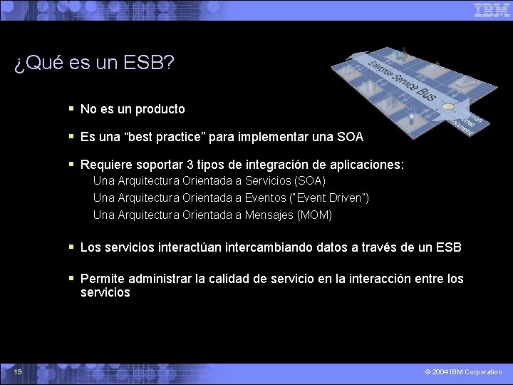 ¿Qué es un ESB? § No es un producto § Es una “best practice”