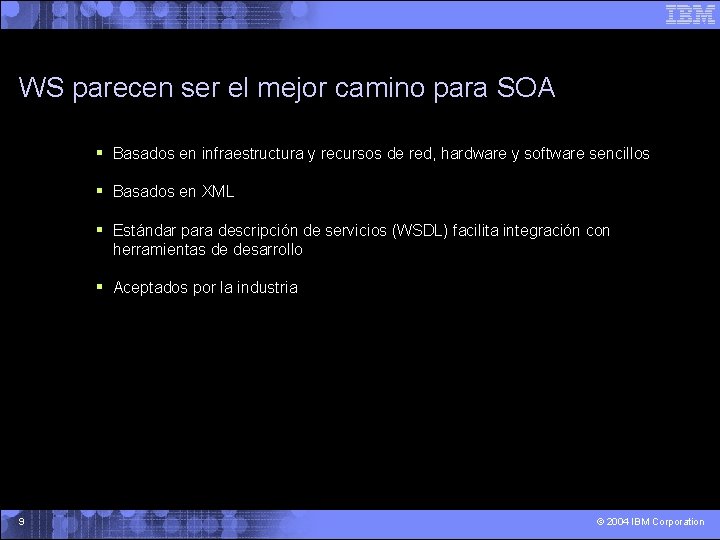 WS parecen ser el mejor camino para SOA § Basados en infraestructura y recursos