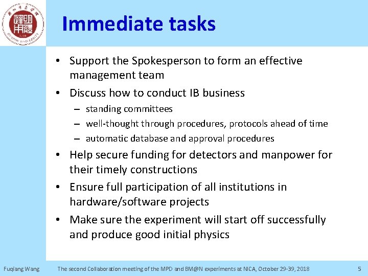 Immediate tasks • Support the Spokesperson to form an effective management team • Discuss