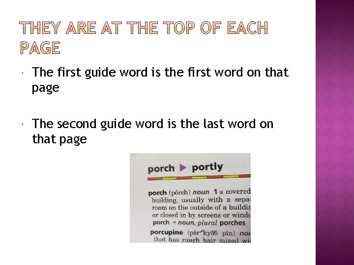  The first guide word is the first word on that page The second