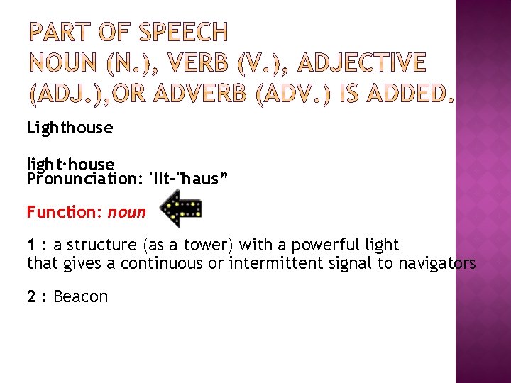 Lighthouse light·house Pronunciation: 'l. It-"haus” Function: noun 1 : a structure (as a tower)