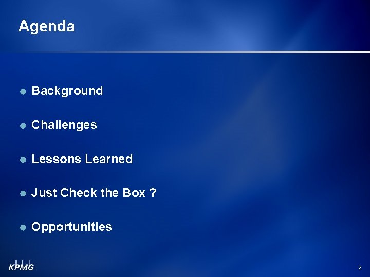 Agenda Background Challenges Lessons Learned Just Check the Box ? Opportunities 2 