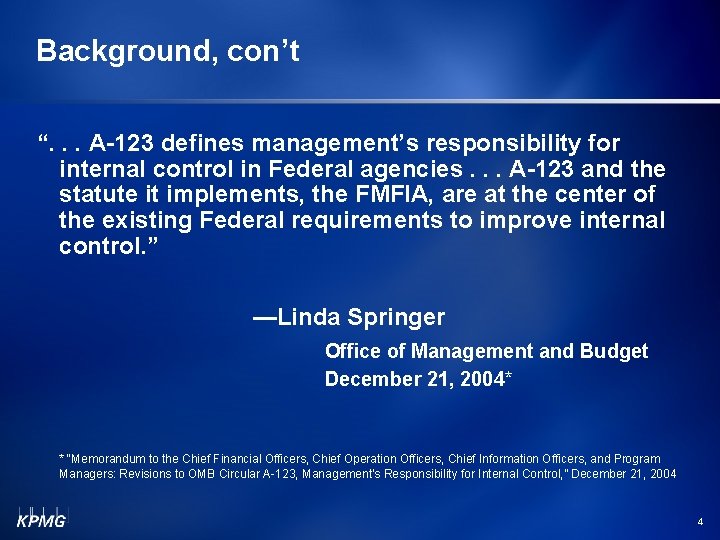 Background, con’t “. . . A-123 defines management’s responsibility for internal control in Federal