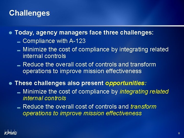 Challenges Today, agency managers face three challenges: Compliance with A-123 Minimize the cost of