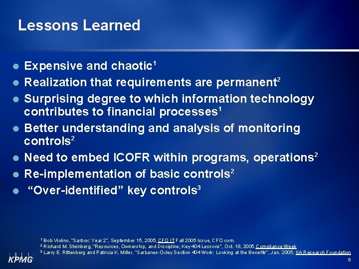 Lessons Learned Expensive and chaotic 1 Realization that requirements are permanent 2 Surprising degree