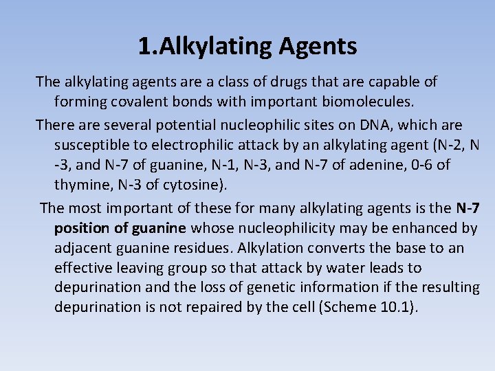 1. Alkylating Agents The alkylating agents are a class of drugs that are capable