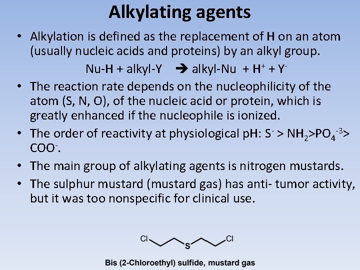 Alkylating agents • Alkylation is defined as the replacement of H on an atom