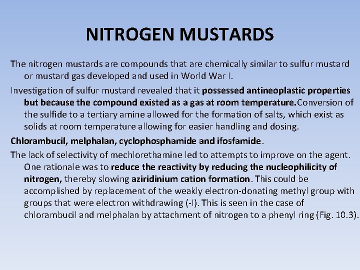 NITROGEN MUSTARDS The nitrogen mustards are compounds that are chemically similar to sulfur mustard