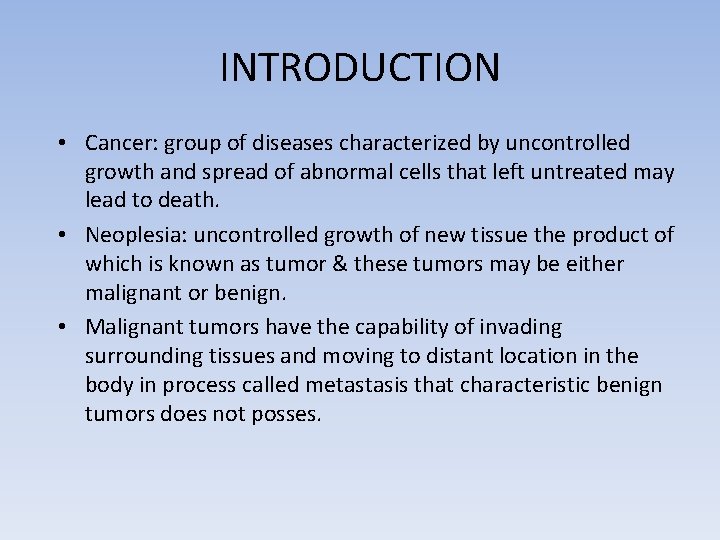 INTRODUCTION • Cancer: group of diseases characterized by uncontrolled growth and spread of abnormal