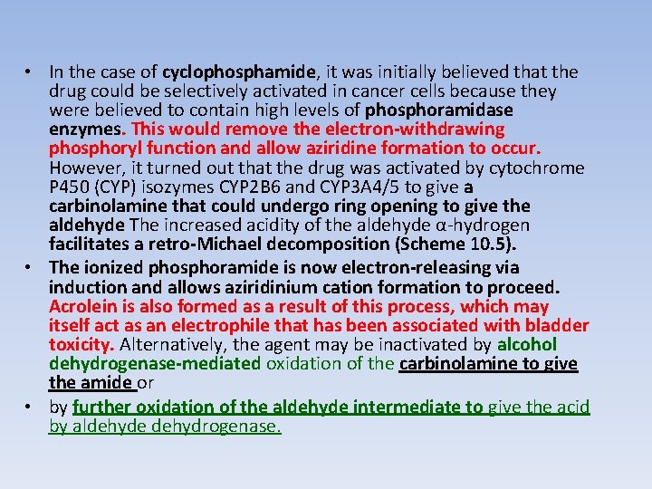  • In the case of cyclophosphamide, it was initially believed that the drug
