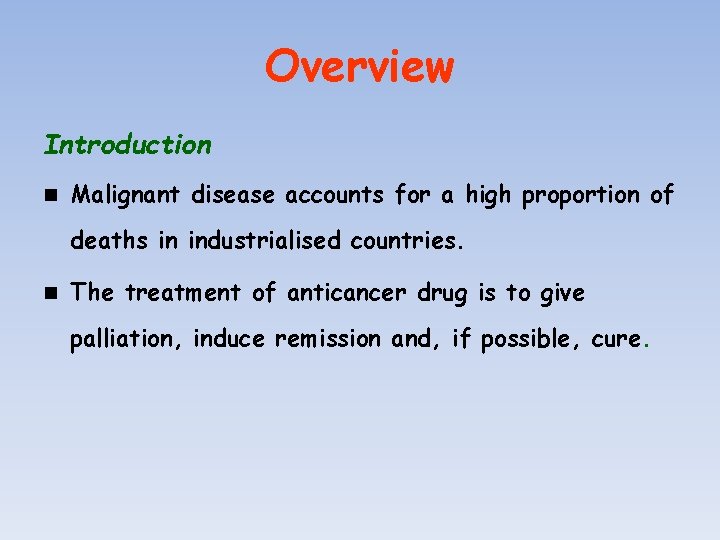 Overview Introduction n Malignant disease accounts for a high proportion of deaths in industrialised
