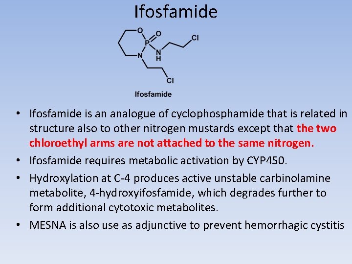 Ifosfamide • Ifosfamide is an analogue of cyclophosphamide that is related in structure also