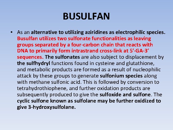 BUSULFAN • As an alternative to utilizing aziridines as electrophilic species. Busulfan utilizes two