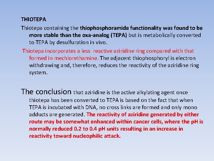 THIOTEPA Thiotepa containing the thiophosphoramide functionality was found to be more stable than the