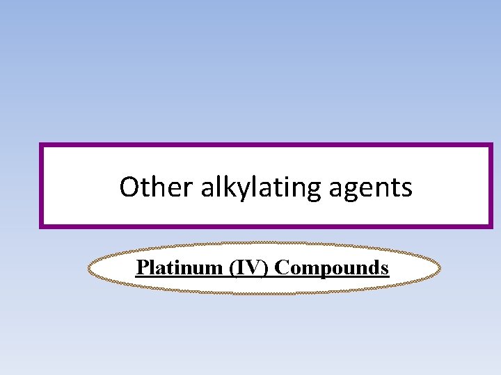 Other alkylating agents Platinum (IV) Compounds 