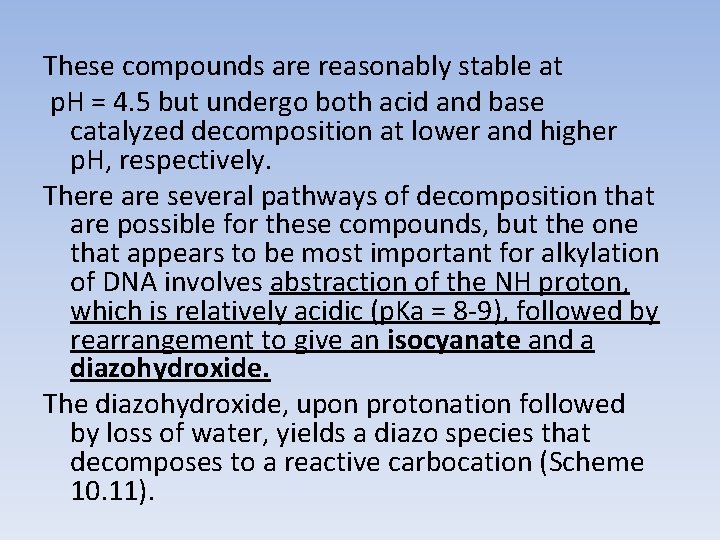 These compounds are reasonably stable at p. H = 4. 5 but undergo both