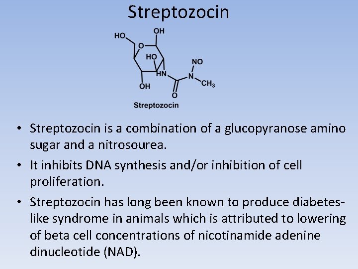 Streptozocin • Streptozocin is a combination of a glucopyranose amino sugar and a nitrosourea.