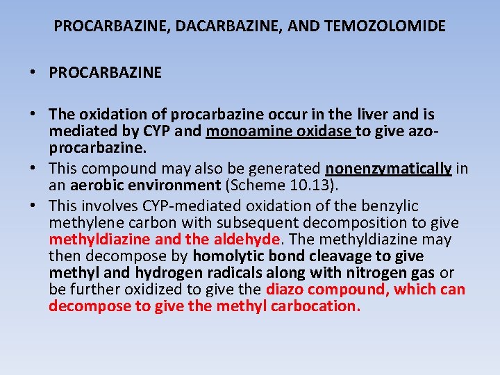 PROCARBAZINE, DACARBAZINE, AND TEMOZOLOMIDE • PROCARBAZINE • The oxidation of procarbazine occur in the