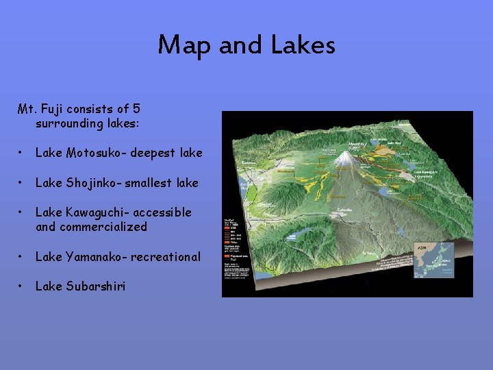 Map and Lakes Mt. Fuji consists of 5 surrounding lakes: • Lake Motosuko- deepest