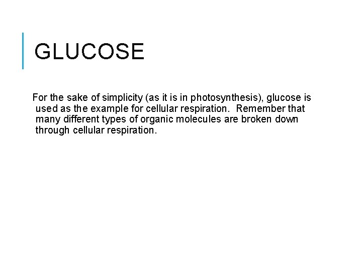 GLUCOSE For the sake of simplicity (as it is in photosynthesis), glucose is used