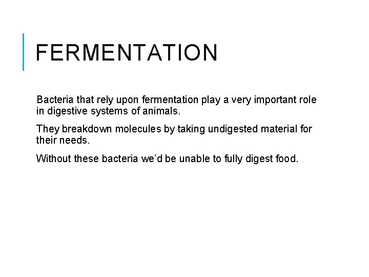 FERMENTATION Bacteria that rely upon fermentation play a very important role in digestive systems