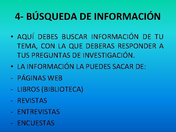 4 - BÚSQUEDA DE INFORMACIÓN • AQUÍ DEBES BUSCAR INFORMACIÓN DE TU TEMA, CON