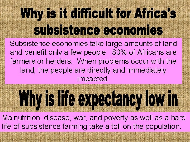 Subsistence economies take large amounts of land benefit only a few people. 80% of