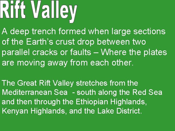 A deep trench formed when large sections of the Earth’s crust drop between two