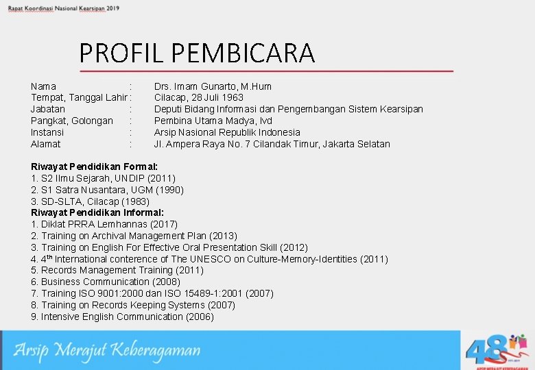 PROFIL PEMBICARA Nama : Tempat, Tanggal Lahir : Jabatan : Pangkat, Golongan : Instansi