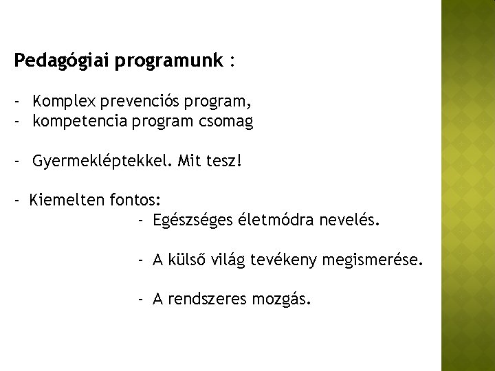 Pedagógiai programunk : - Komplex prevenciós program, - kompetencia program csomag - Gyermekléptekkel. Mit