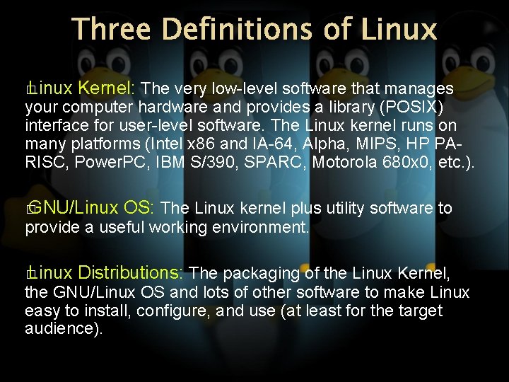 Three Definitions of Linux � Linux Kernel: The very low-level software that manages your
