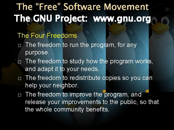 The “Free” Software Movement The GNU Project: www. gnu. org The Four Freedoms �